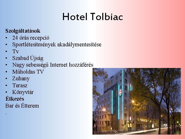 Hotel Tolbiac Szolgáltatások • 24 órás recepció • Sportlétesítmények akadálymentesítése • Tv • Szabad