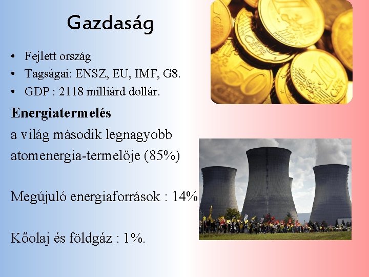 Gazdaság • Fejlett ország • Tagságai: ENSZ, EU, IMF, G 8. • GDP :