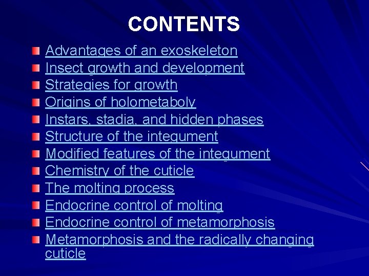 CONTENTS Advantages of an exoskeleton Insect growth and development Strategies for growth Origins of CONTENTS Advantages of an exoskeleton Insect growth and development Strategies for growth Origins of