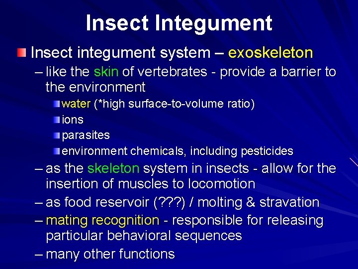 Insect Integument Insect integument system – exoskeleton – like the skin of vertebrates - Insect Integument Insect integument system – exoskeleton – like the skin of vertebrates -