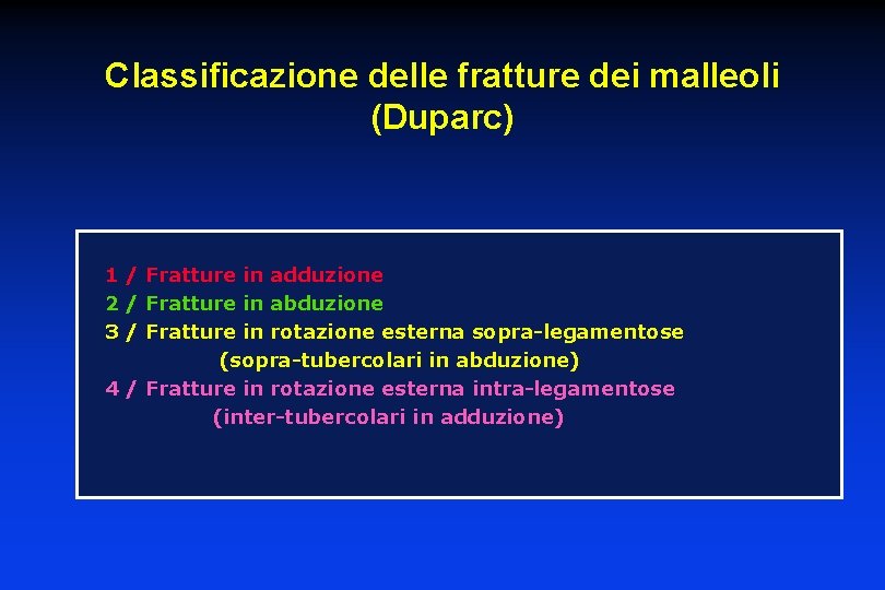 Classificazione delle fratture dei malleoli (Duparc) 1 / Fratture in adduzione 2 / Fratture