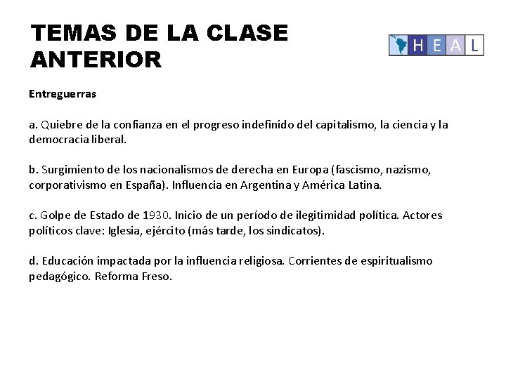 TEMAS DE LA CLASE ANTERIOR Entreguerras a. Quiebre de la confianza en el progreso