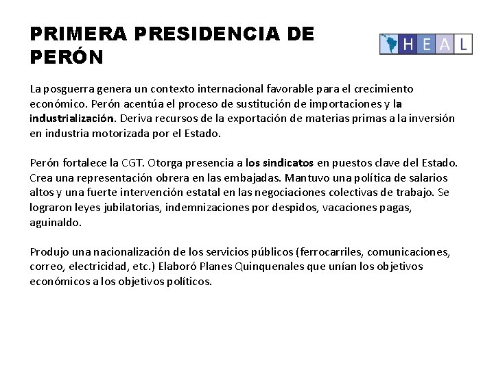 PRIMERA PRESIDENCIA DE PERÓN La posguerra genera un contexto internacional favorable para el crecimiento