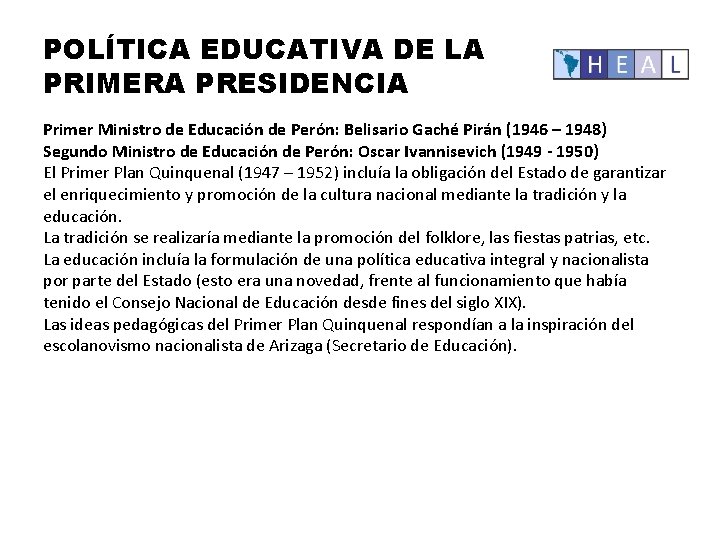 POLÍTICA EDUCATIVA DE LA PRIMERA PRESIDENCIA Primer Ministro de Educación de Perón: Belisario Gaché