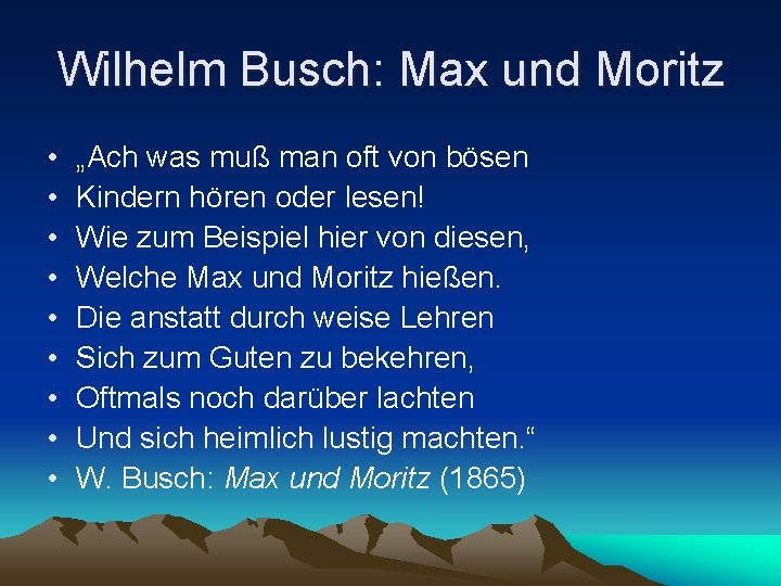 Wilhelm Busch: Max und Moritz • • • „Ach was muß man oft von