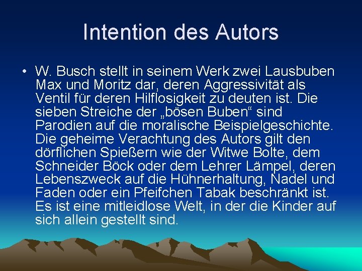 Intention des Autors • W. Busch stellt in seinem Werk zwei Lausbuben Max und