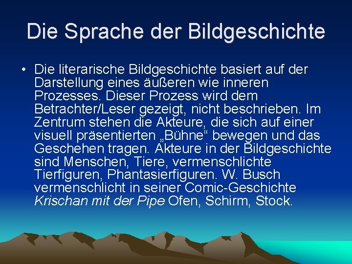 Die Sprache der Bildgeschichte • Die literarische Bildgeschichte basiert auf der Darstellung eines äußeren