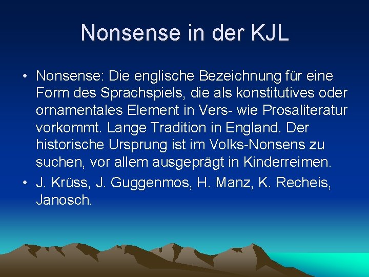 Nonsense in der KJL • Nonsense: Die englische Bezeichnung für eine Form des Sprachspiels,