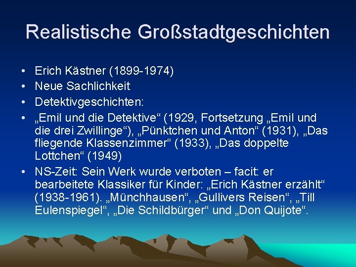 Realistische Großstadtgeschichten • • Erich Kästner (1899 -1974) Neue Sachlichkeit Detektivgeschichten: „Emil und die