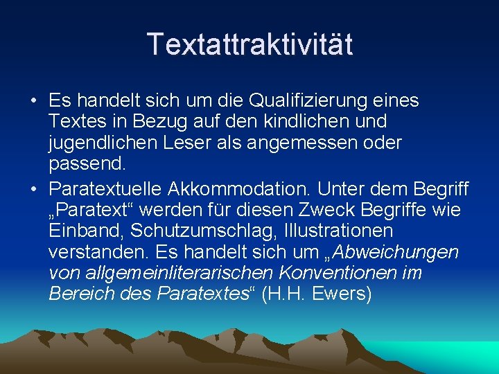 Textattraktivität • Es handelt sich um die Qualifizierung eines Textes in Bezug auf den Textattraktivität • Es handelt sich um die Qualifizierung eines Textes in Bezug auf den