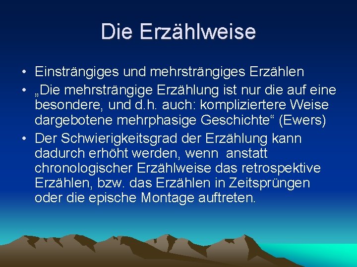 Die Erzählweise • Einsträngiges und mehrsträngiges Erzählen • „Die mehrsträngige Erzählung ist nur die