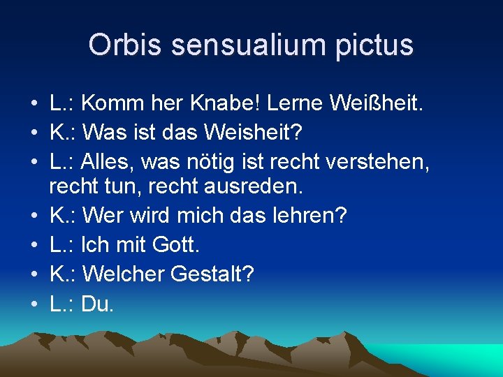 Orbis sensualium pictus • L. : Komm her Knabe! Lerne Weißheit. • K. :