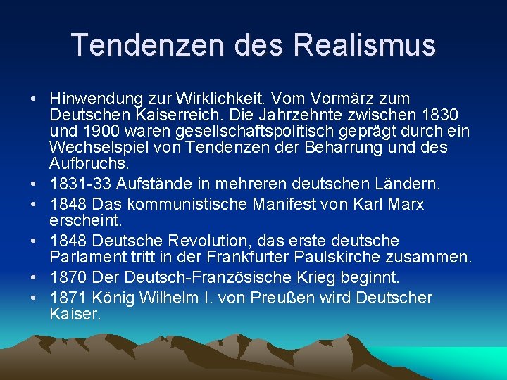 Tendenzen des Realismus • Hinwendung zur Wirklichkeit. Vom Vormärz zum Deutschen Kaiserreich. Die Jahrzehnte Tendenzen des Realismus • Hinwendung zur Wirklichkeit. Vom Vormärz zum Deutschen Kaiserreich. Die Jahrzehnte