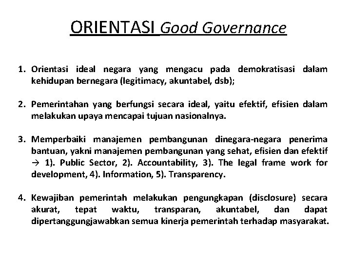 ORIENTASI Good Governance 1. Orientasi ideal negara yang mengacu pada demokratisasi dalam kehidupan bernegara