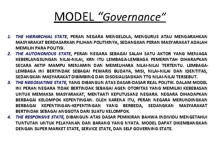 MODEL “Governance” 1. THE HIERARCHIAL STATE, PERAN NEGARA MENGELOLA, MENGURUS ATAU MENGARAHKAN MASYARAKAT BERDASARKAN