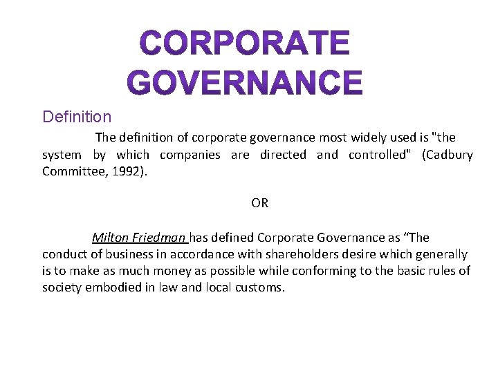 Definition The definition of corporate governance most widely used is "the system by which
