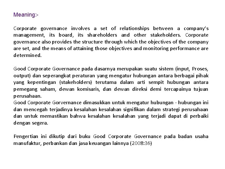 Meaning: Corporate governance involves a set of relationships between a company’s management, its board,