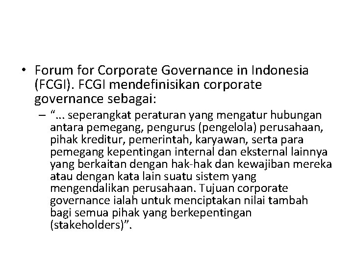  • Forum for Corporate Governance in Indonesia (FCGI). FCGI mendefinisikan corporate governance sebagai: