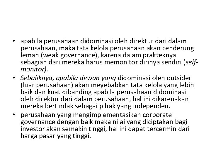  • apabila perusahaan didominasi oleh direktur dari dalam perusahaan, maka tata kelola perusahaan