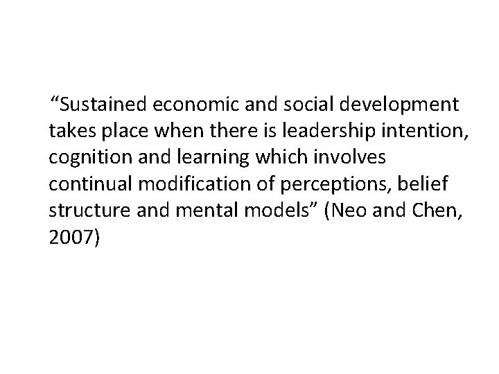  “Sustained economic and social development takes place when there is leadership intention, cognition