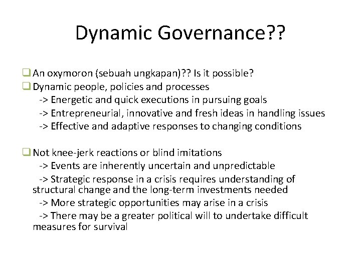 Dynamic Governance? ? q An oxymoron (sebuah ungkapan)? ? Is it possible? q Dynamic