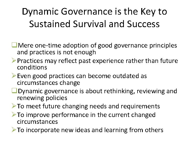 Dynamic Governance is the Key to Sustained Survival and Success q. Mere one-time adoption