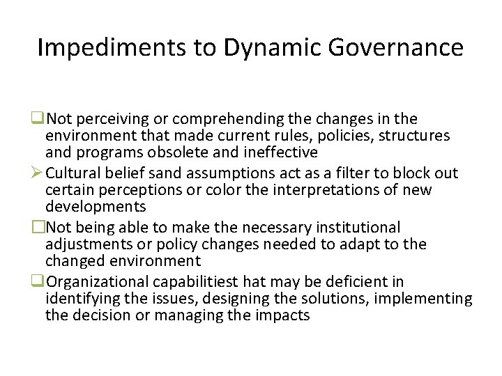 Impediments to Dynamic Governance q. Not perceiving or comprehending the changes in the environment