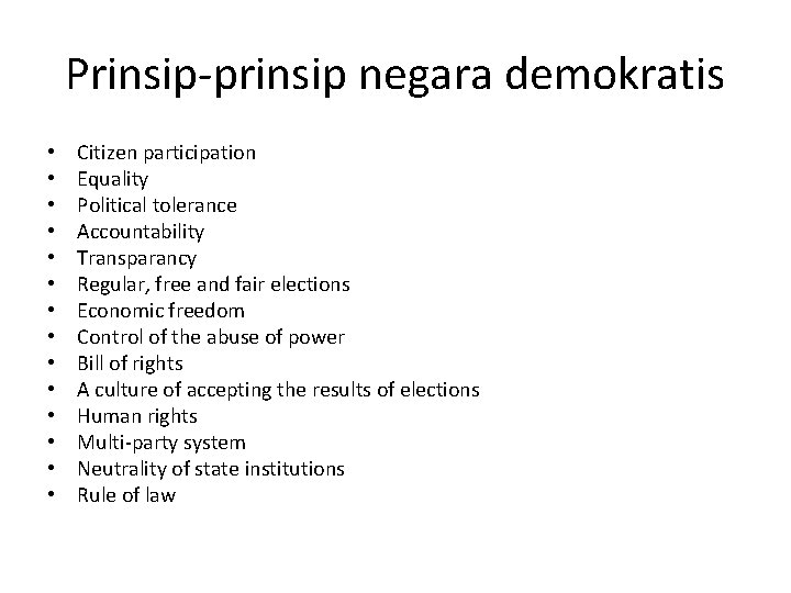 Prinsip-prinsip negara demokratis • • • • Citizen participation Equality Political tolerance Accountability Transparancy