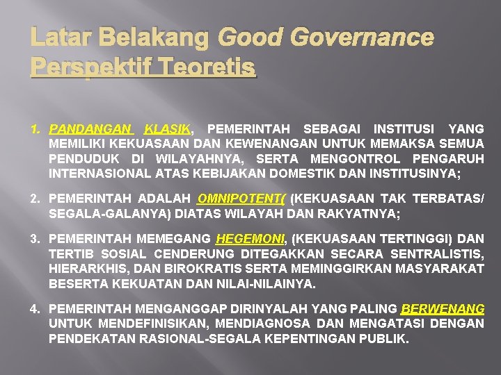 Latar Belakang Good Governance Perspektif Teoretis 1. PANDANGAN KLASIK, PEMERINTAH SEBAGAI INSTITUSI YANG MEMILIKI