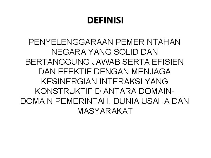 DEFINISI PENYELENGGARAAN PEMERINTAHAN NEGARA YANG SOLID DAN BERTANGGUNG JAWAB SERTA EFISIEN DAN EFEKTIF DENGAN