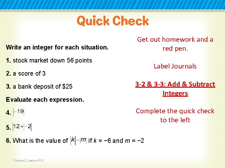 Write an integer for each situation. Get out homework and a red pen. 1.