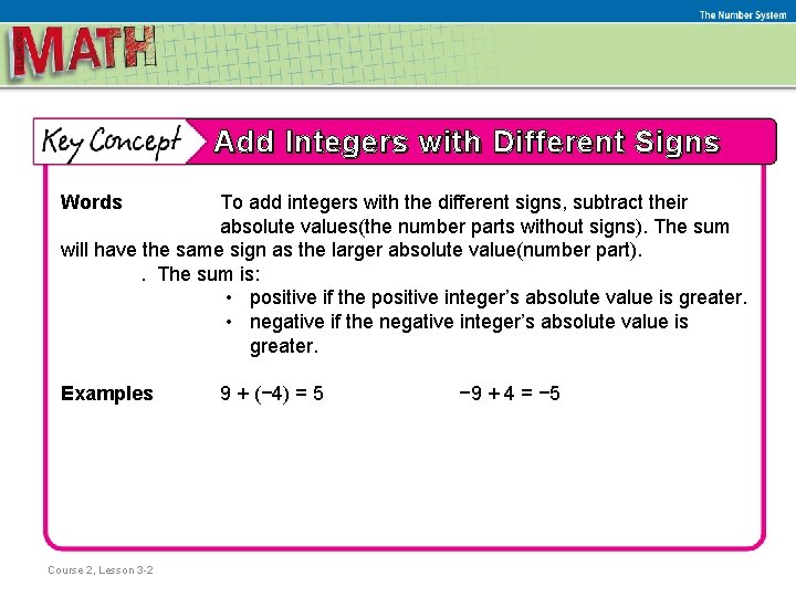 The Number System Add Integers with Different Signs Words To add integers with the