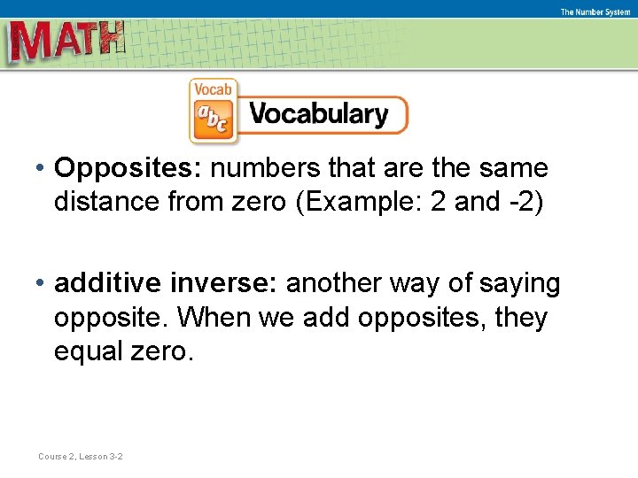 The Number System • Opposites: numbers that are the same distance from zero (Example: