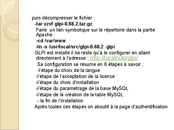 puis décompresser le fichier : -tar xzvf glpi-0. 68. 2. tar. gz Faire puis décompresser le fichier : -tar xzvf glpi-0. 68. 2. tar. gz Faire