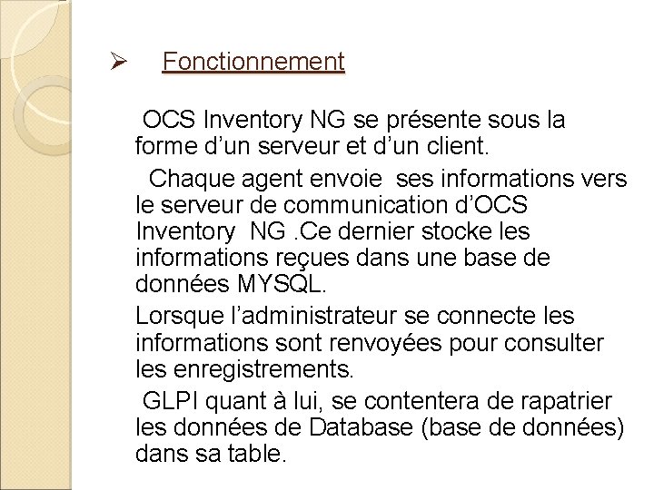 Ø Fonctionnement OCS Inventory NG se présente sous la forme d’un serveur et d’un Ø Fonctionnement OCS Inventory NG se présente sous la forme d’un serveur et d’un