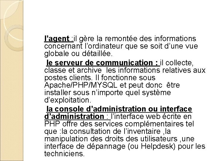 l’agent : il gère la remontée des informations concernant l’ordinateur que se soit l’agent : il gère la remontée des informations concernant l’ordinateur que se soit