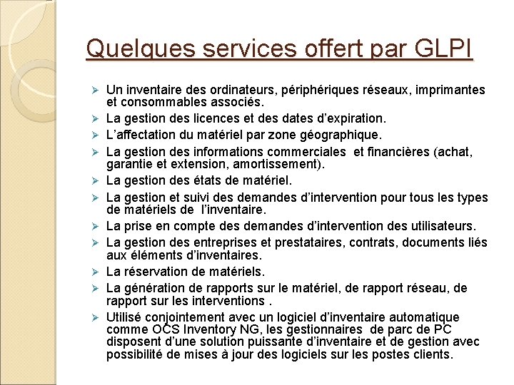 Quelques services offert par GLPI Ø Ø Ø Un inventaire des ordinateurs, périphériques réseaux, Quelques services offert par GLPI Ø Ø Ø Un inventaire des ordinateurs, périphériques réseaux,