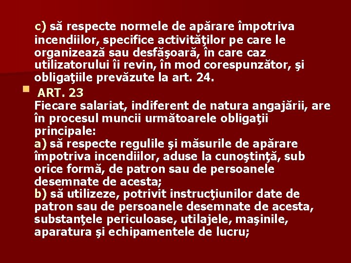 § c) să respecte normele de apărare împotriva incendiilor, specifice activităţilor pe care le