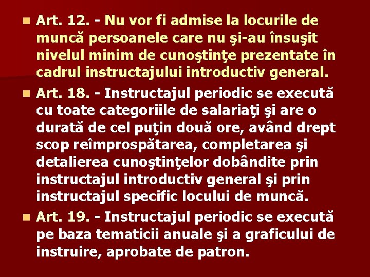 Art. 12. - Nu vor fi admise la locurile de muncă persoanele care nu