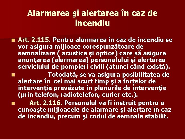 Alarmarea şi alertarea în caz de incendiu Art. 2. 115. Pentru alarmarea în caz