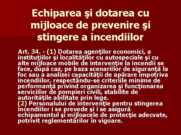 Echiparea şi dotarea cu mijloace de prevenire şi stingere a incendiilor Art. 34. -