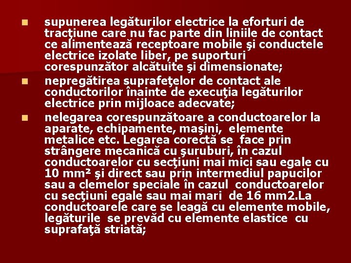 n n n supunerea legăturilor electrice la eforturi de tracţiune care nu fac parte