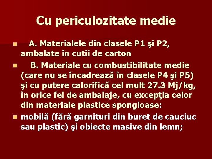 Cu periculozitate medie A. Materialele din clasele P 1 şi P 2, ambalate în