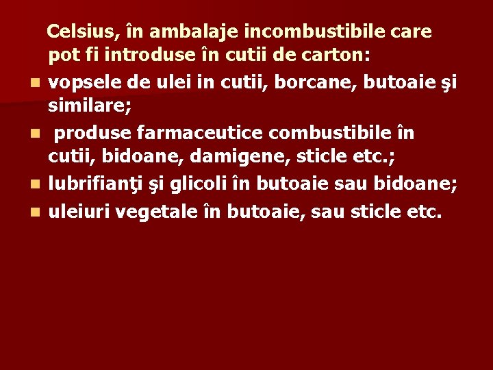 Celsius, în ambalaje incombustibile care pot fi introduse în cutii de carton: n vopsele