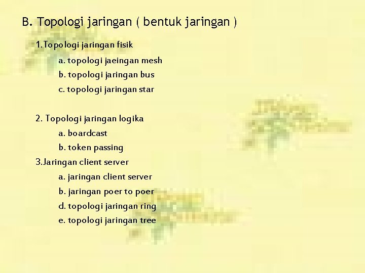 B. Topologi jaringan ( bentuk jaringan ) 1. Topologi jaringan fisik a. topologi jaeingan