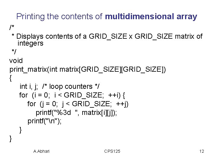 Printing the contents of multidimensional array /* * Displays contents of a GRID_SIZE x