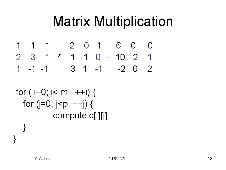 Matrix Multiplication 1 1 1 2 0 1 6 0 2 3 1 *