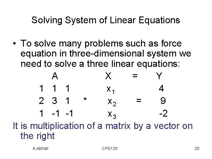 Solving System of Linear Equations • To solve many problems such as force equation