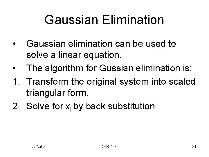Gaussian Elimination • Gaussian elimination can be used to solve a linear equation. •