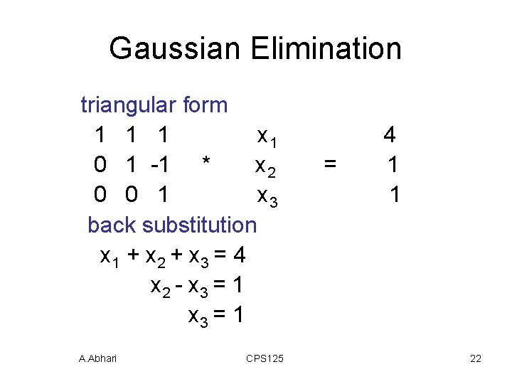 Gaussian Elimination triangular form 1 1 1 x 1 0 1 -1 * x